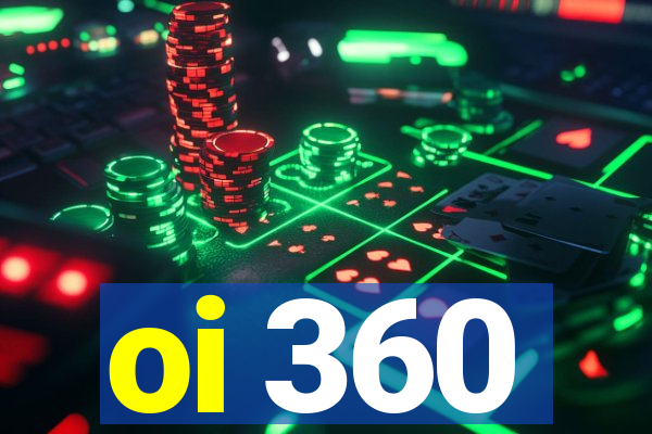 oi 360